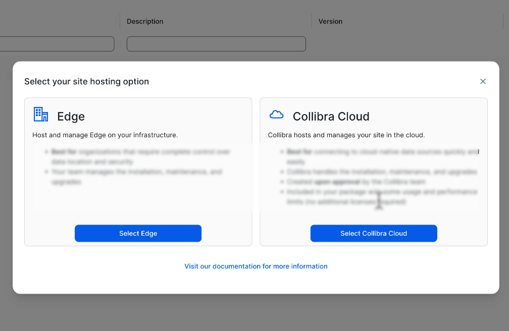 Collibra Cloud sites is hosted by Collibra, which allows you to integrate with cloud-native data sources out-of-the-box.
