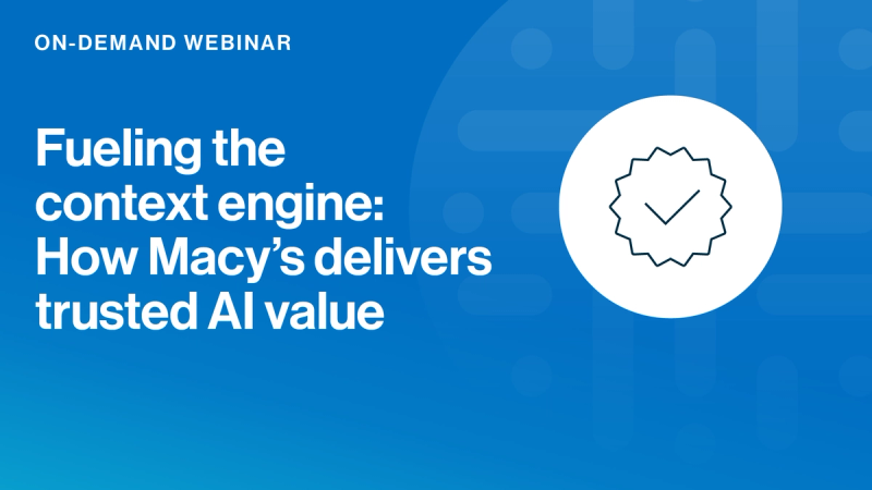 Fueling the context engine: How Macy’s delivers trusted AI value cover image